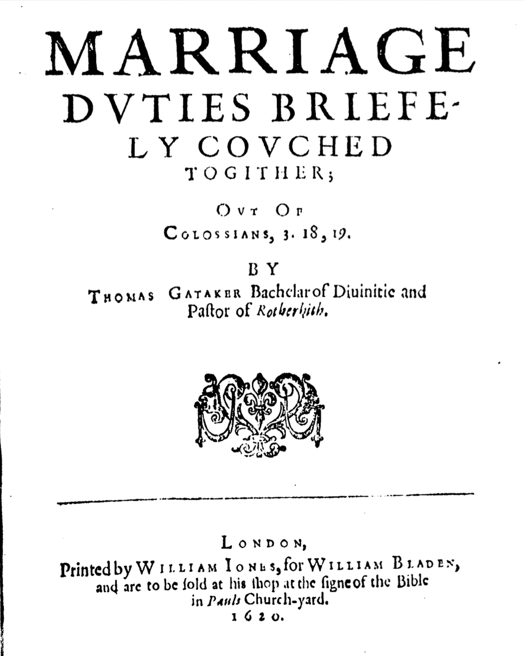 Т. Гатейкер. Краткое изложение брачных обязанностей. Лондон, 1620. Титульный лист
T. Gataker. Marriage Duties Briefely Covched Togither. London, 1620. Title page